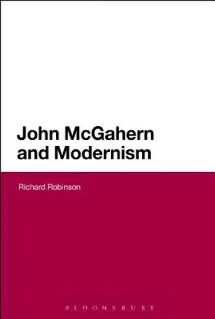 John McGahern and Modernism by Richard Robinson