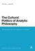 The Cultural Politics of Analytic Philosophy: Britishness and the Spectre of Europe by Thomas L. Akehurst