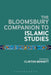 The Bloomsbury Companion to Islamic Studies by Clinton Bennett