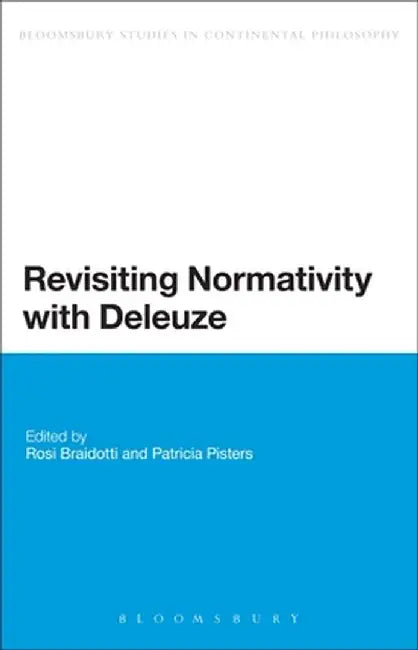 Revisiting Normativity with Deleuze by Rosi Braidotti