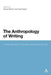 The Anthropology of Writing: Understanding Textually Mediated Worlds by David Barton