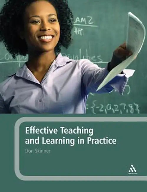 Effective Teaching and Learning in Practice. Don Skinner by Don Skinner