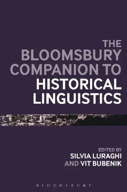 The Bloomsbury Companion to Historical Linguistics by Silvia Luraghi