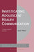 Investigating Adolescent Health Communication: A Corpus Linguistics Approach by Kevin Harvey