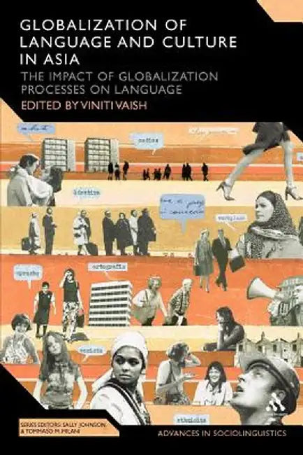 Globalization of Language and Culture in Asia: The Impact of Globalization Processes on Language by Viniti Vaish