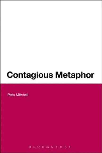 Contagious Metaphor by Peta Mitchell