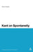 Kant on Spontaneity by Marco Sgarbi