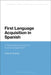 First Language Acquisition in Spanish: A Minimalist Approach to Nominal Agreement by Gilda Socarras