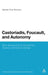 Castoriadis, Foucault, and Autonomy: New Approaches to Subjectivity, Society, and Social Change by Marcela Tovar-Restrepo