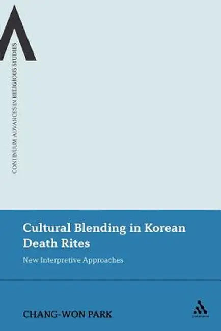 Cultural Blending in Korean Death Rites: New Interpretive Approaches by Chang-Won Park