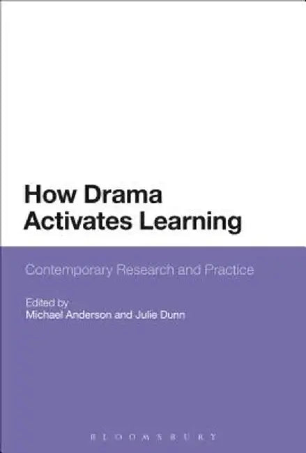 How Drama Activates Learning: Contemporary Research and Practice by Michael Anderson