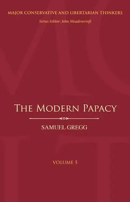 The Modern Papacy by Samuel Gregg