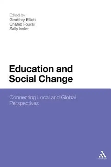 Education and Social Change: Connecting Local and Global Perspectives by Geoffrey Elliott