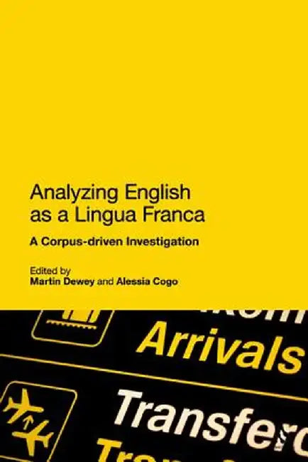 Analysing English as a Lingua Franca: A Corpus-Driven Investigation by Alessia Cogo