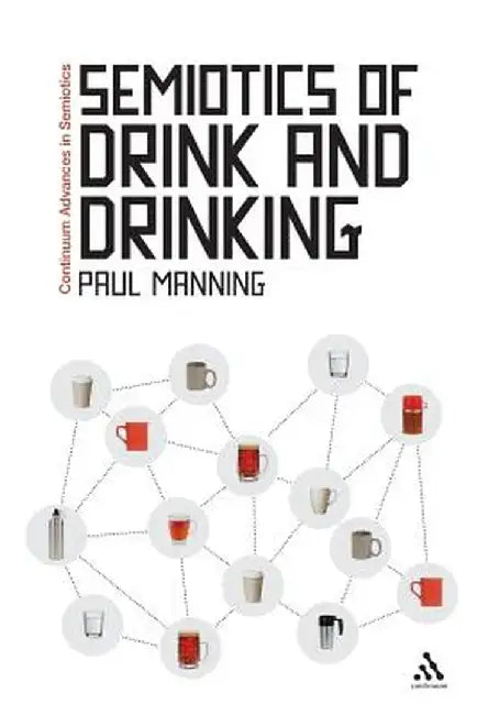 Semiotics of Drink and Drinking by Paul Manning