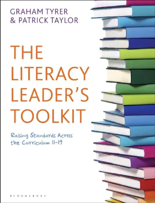 The Literacy Leader's Toolkit: Raising Standards Across the Curriculum 11-19 by Graham Tyrer