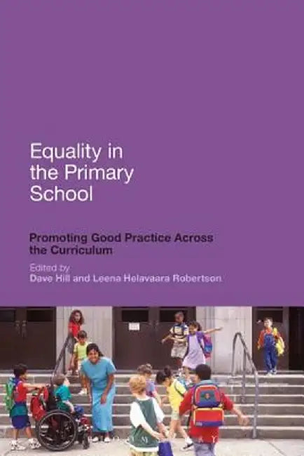 Equality in the Primary School: Promoting Good Practice Across the Curriculum by Dave Hill