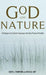 God and Nature: A Theologian and a Scientist Conversing on the Divine Promise of Possibility by Curtis L. Thompson