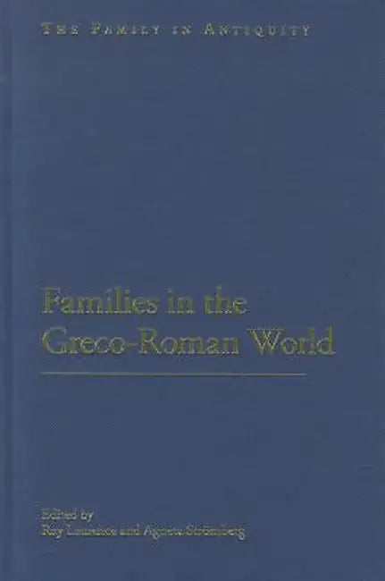 Families in the Greco-Roman World by Ray Laurence
