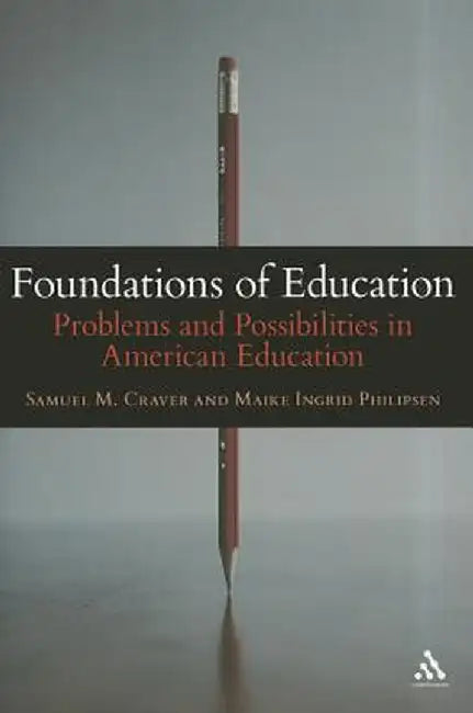 Foundations of Education: Problems and Possibilities in American Education by Samuel M. Craver