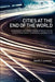 Cities at the End of the World: Using Utopian and Dystopian Stories to Reflect Critically on Our Political Beliefs, Communities, and Ways of Life by David J. Lorenzo
