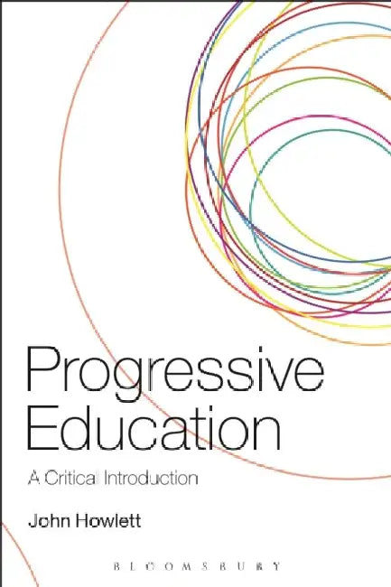 Progressive Education: A Critical Introduction by John Howlett