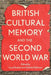 British Cultural Memory and the Second World War by Lucy Noakes