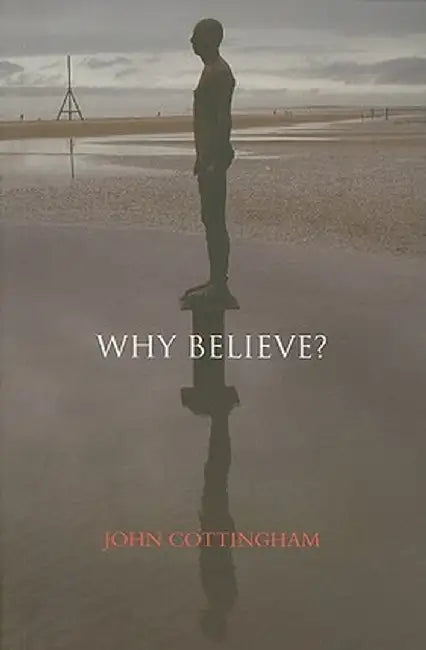 Why Believe? by John Cottingham