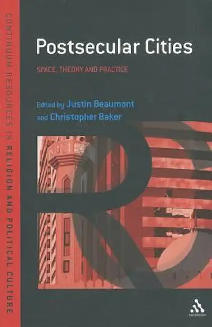 Postsecular Cities: Space, Theory and Practice by Justin Beaumont