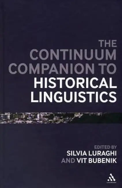 Continuum Companion to Historical Linguistics by Silvia Luraghi