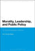 Morality, Leadership, and Public Policy: On Experimentalism in Ethics by Eric Thomas Weber