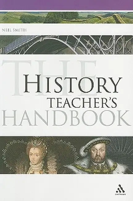 The History Teacher's Handbook by Neil Smith