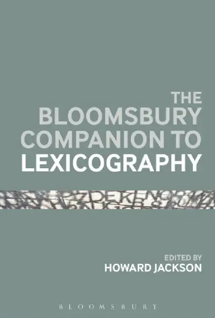 The Bloomsbury Companion To Lexicography by Howard Jackson