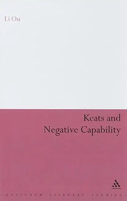 Keats and Negative Capability by Li Ou