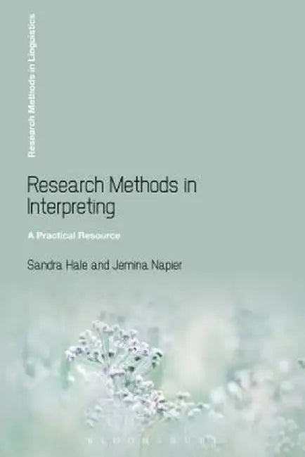 Research Methods in Interpreting: A Practical Resource by Sandra Hale