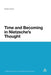 Time and Becoming in Nietzsche's Thought by Robin Small