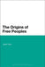 The Origins of Free Peoples by Jason Caro