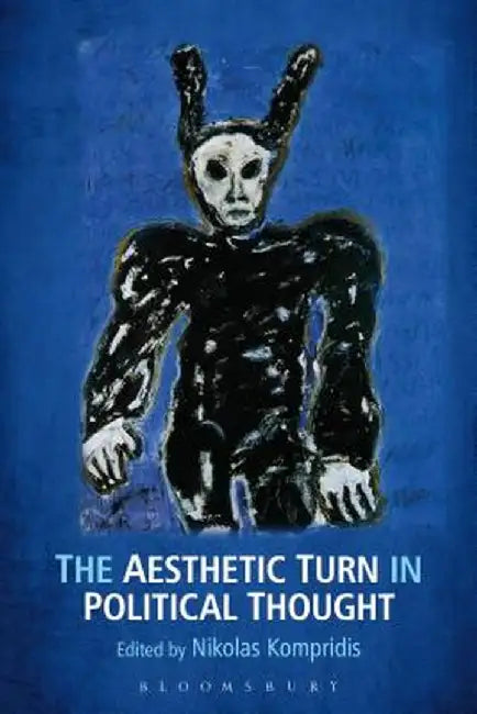 The Aesthetic Turn in Political Thought by Nikolas Kompridis