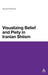 Visualizing Belief and Piety in Iranian Shiism by Ingvild Flaskerud