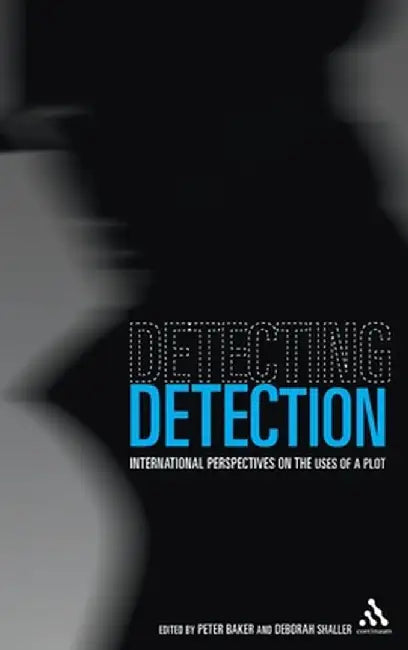 Detecting Detection: International Perspectives on the Uses of a Plot by Peter Baker