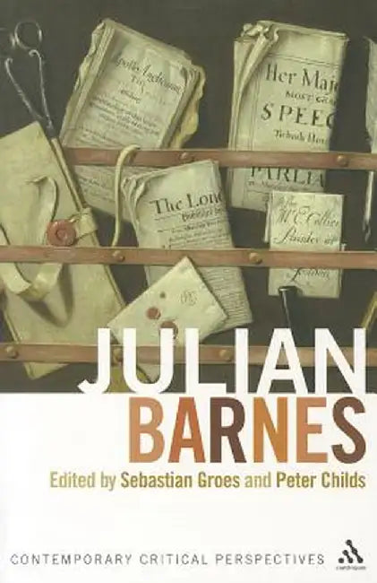 Julian Barnes: Contemporary Critical Perspectives by Sebastian Groes