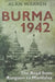 Burma 1942: The Road from Rangoon to Mandalay by Alan Warren
