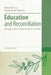Education and Reconciliation: Exploring Conflict and Post-Conflict Situations by Julia Paulson