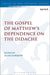 The Gospel of Matthew's Dependence on the Didache by Alan Garrow
