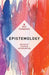 Epistemology: The Key Thinkers by Stephen Hetherington