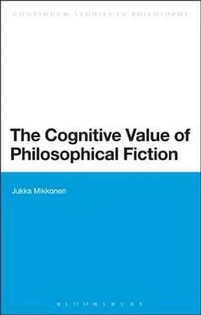 Cognitive Value of Philosophical Fiction by Jukka Mikkonen