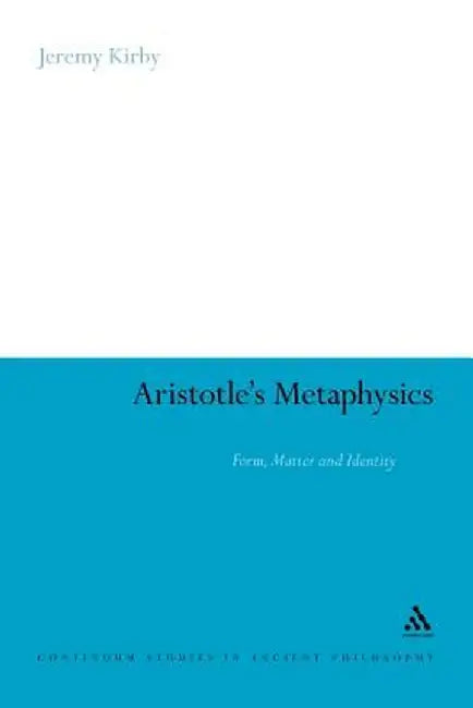 Aristotle's Metaphysics: Form, Matter and Identity by Jeremy Kirby