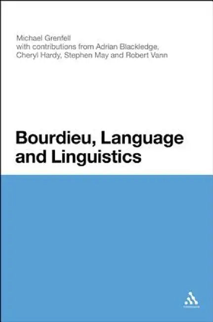 Bourdieu, Language and Linguistics by Michael James Grenfell