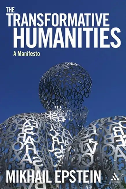 The Transformative Humanities: A Manifesto by Mikhail Epstein