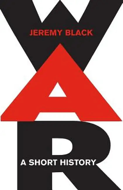 War: A Short History by Jeremy Black
